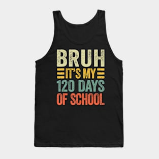 Bruh Its My 120 Days Of School Retro 120th Day Of School Tank Top